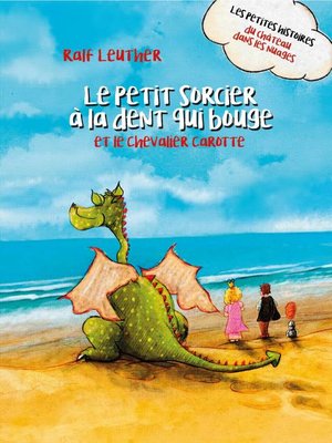 cover image of Le Petit Sorcier à la Dent qui Bouge et le Chevalier Carotte